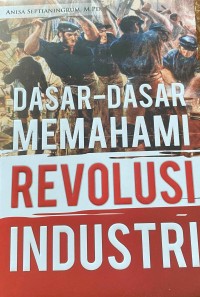 Image of DASAR-DASAR MEMAHAMI REVOLUSI INDUSTRI